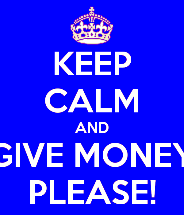 keep-calm-and-give-money-please
